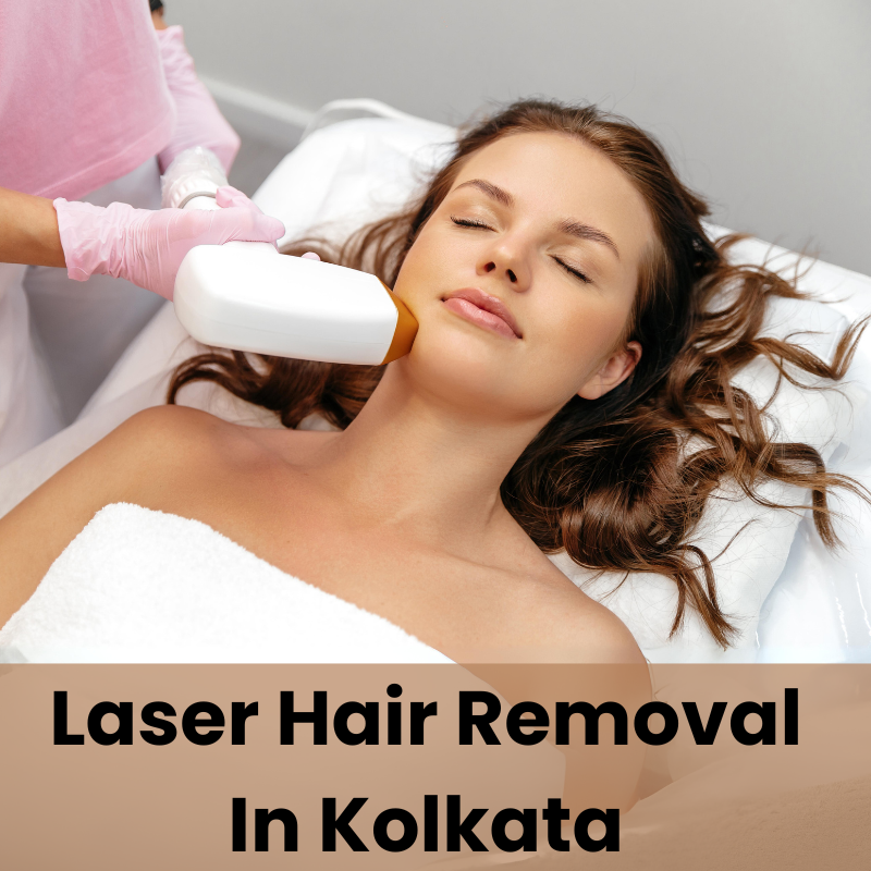 Laser Hair Removal In Kolkata