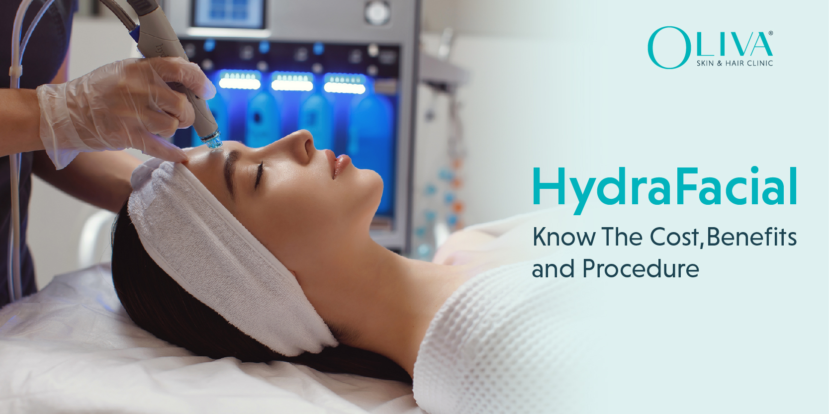 Hydrafacial Treatment: Cost, Procedure, Benefits & Side Effects